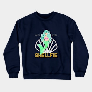 Mermaid: Let's take a shellfie (green) Crewneck Sweatshirt